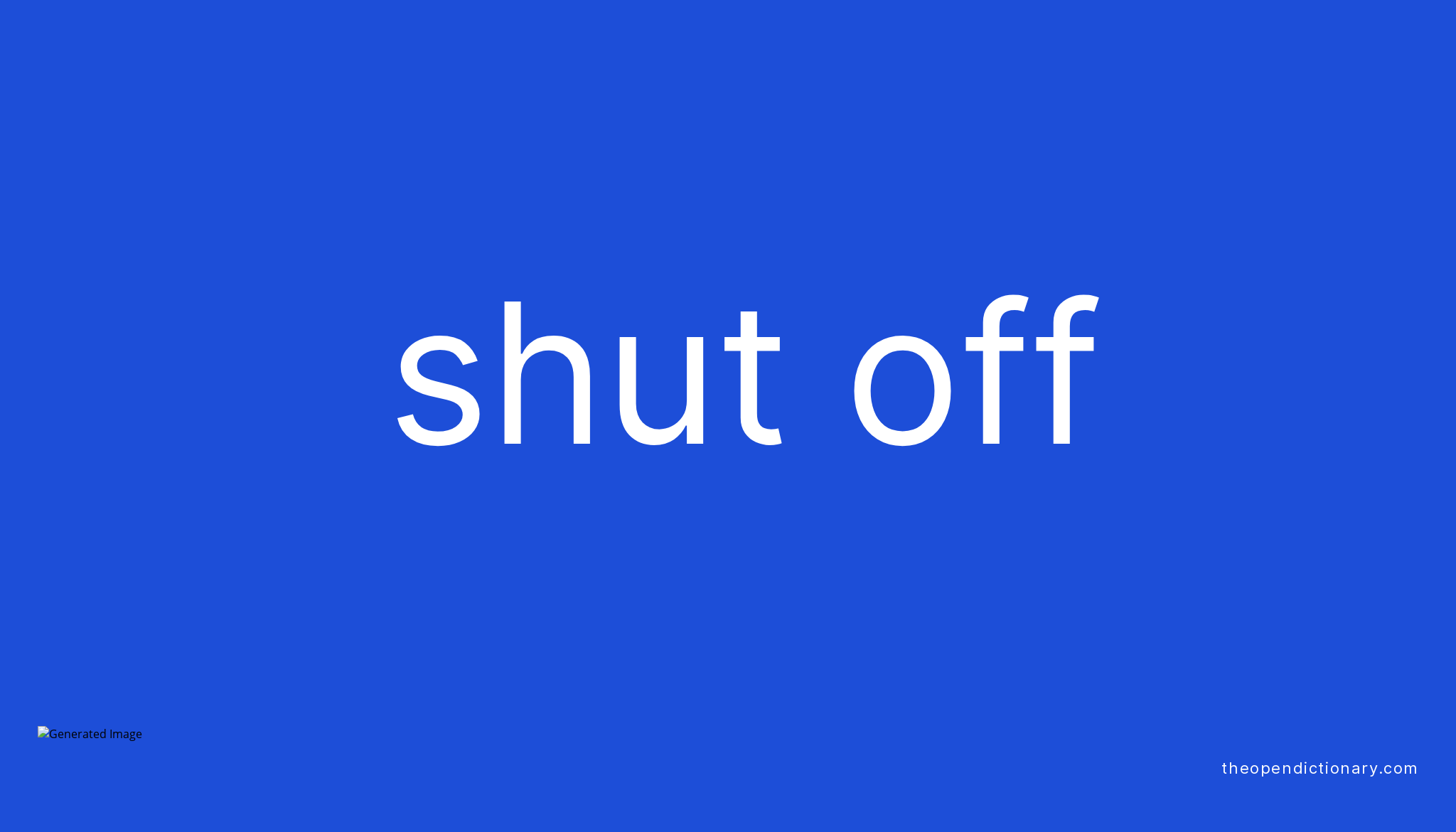 To Shut Off Meaning